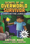 Lost in the Jungle (Secrets of an Overworld Survivor, #1) by Greyson Mann, Grace Sandford, 9781510713253