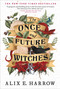 The Once and Future Witches - 9780316422017 by Alix E. Harrow, 9780316422017
