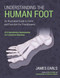 Understanding the Human Foot (An Illustrated Guide to Form and Function for Practitioners) by James Earls, 9781623176570