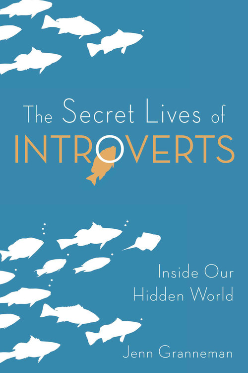 The Secret Lives of Introverts (Inside Our Hidden World) by Jenn Granneman, Adrianne Lee, 9781510721029