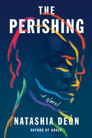 The Perishing (A Novel) by Natashia Deón, 9781640093027