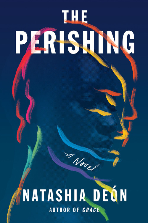 The Perishing (A Novel) by Natashia Deón, 9781640093027