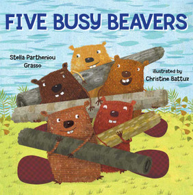 Five Busy Beavers by Stella Partheniou Grasso, Christine Battuz, 9781510721456