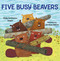 Five Busy Beavers by Stella Partheniou Grasso, Christine Battuz, 9781510721456