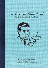 The Sarcasm Handbook by Lawrence Dorfman, James Michael Naccarato, 9781510723269