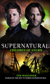 Supernatural - Children of Anubis by Tim Waggoner, 9781785653261