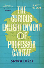 The Curious Enlightenment of Professor Caritat (A Novel of Ideas) by Steven Lukes, 9781839763977