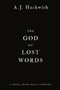 The God of Lost Words by A. J. Hackwith, 9781984806413