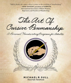 The Art of Cursive Penmanship (A Personal Handwriting Program for Adults) by Michael R. Sull, 9781510730526