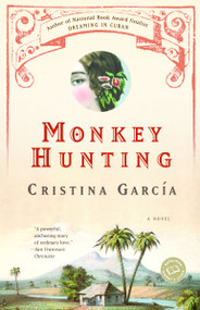 Monkey Hunting (A Novel) by Cristina García, 9780345466105