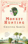Monkey Hunting (A Novel) by Cristina García, 9780345466105