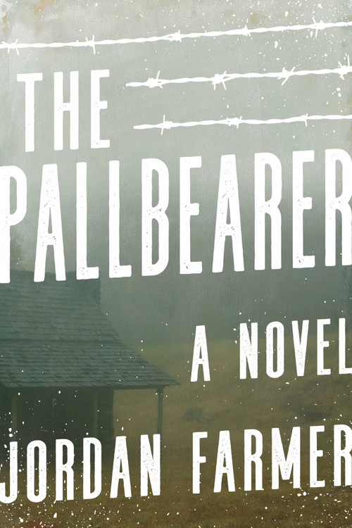 The Pallbearer (A Novel) by Jordan Farmer, 9781510736504