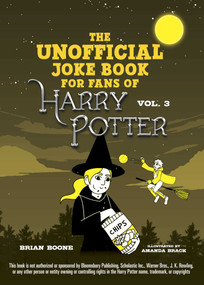 The Unofficial Joke Book for Fans of Harry Potter: Vol. 3 by Brian Boone, Amanda Brack, 9781510740938