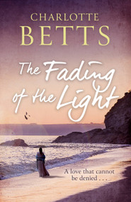 The Fading of the Light by Charlotte Betts, 9780349423029