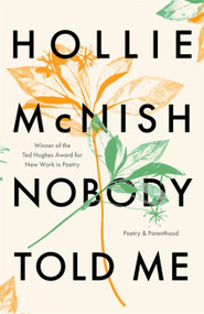Nobody Told Me (Poetry and Parenthood) by Hollie McNish, 9780349726571