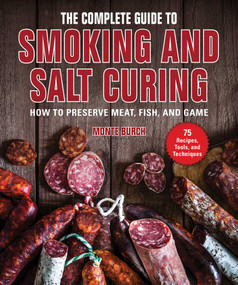 The Complete Guide to Smoking and Salt Curing (How to Preserve Meat, Fish, and Game) by Monte Burch, 9781510745315