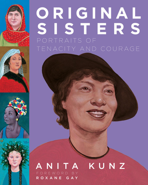 Original Sisters (Portraits of Tenacity and Courage) by Anita Kunz, Roxane Gay, 9780593316146