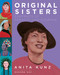 Original Sisters (Portraits of Tenacity and Courage) by Anita Kunz, Roxane Gay, 9780593316146