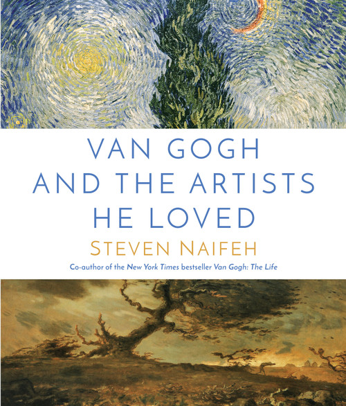 Van Gogh and the Artists He Loved by Steven Naifeh, 9780593356678