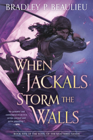 When Jackals Storm the Walls by Bradley P. Beaulieu, 9780756414634