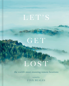 Let's Get Lost (the world's most stunning remote locations) by Finn Beales, 9780711256101
