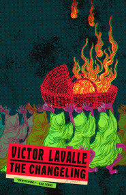 The Changeling (A Novel) - 9780812985870 by Victor LaValle, 9780812985870