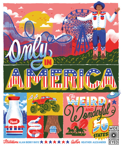 Only in America (The Weird and Wonderful 50 States) by Heather Alexander, Alan Berry Rhys, 9780711262843