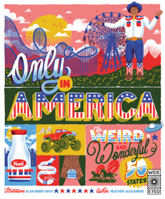 Only in America (The Weird and Wonderful 50 States) by Heather Alexander, Alan Berry Rhys, 9780711262843