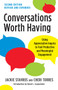 Conversations Worth Having, Second Edition (Using Appreciative Inquiry to Fuel Productive and Meaningful Engagement) by Jackie Stavros, Cheri Torres, 9781523000104
