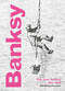 Banksy: The Man behind the Wall (Revised and Illustrated Edition) by Will Ellsworth-Jones, 9780711264328