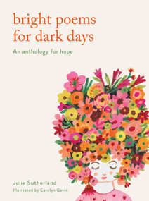 Bright Poems for Dark Days (An anthology for hope) by Julie Sutherland, Carolyn Gavin, 9780711266810