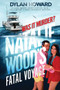 Natalie Wood's Fatal Voyage (Was It Murder?) by Dylan Howard, 9781510755185