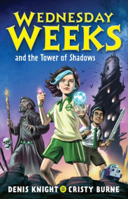 Wednesday Weeks and the Tower of Shadows by Cristy Burne, Denis Knight, 9780734420190