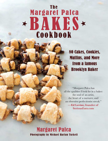 The Margaret Palca Bakes Cookbook (80 Cakes, Cookies, Muffins, and More from a Famous Brooklyn Baker) by Margaret Palca, Michael Harlan Turkell, 9781510756267