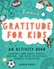 Gratitude for Kids (An Activity Book featuring Coloring, Word Games, Puzzles, Drawing, and Mazes to Cultivate Kindness & Gratitude) by Shannon Roberts, Blue Star Press, 9781950968503