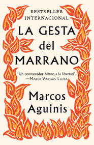La gesta del marrano / Against the Inquisition (Spanish Edition) by Marcos Aguinis, 9781984899033