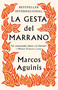 La gesta del marrano / Against the Inquisition (Spanish Edition) by Marcos Aguinis, 9781984899033