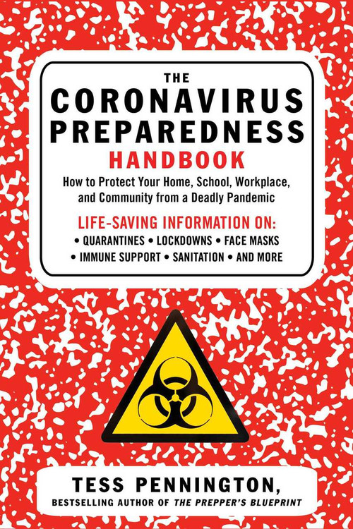 The Coronavirus Preparedness Handbook (How to Protect Your Home, School, Workplace, and Community from a Deadly Pandemic) by Tess Pennington, 9781510762510