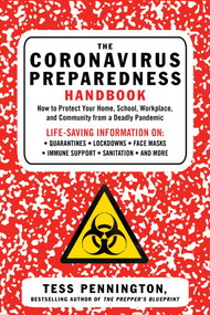The Coronavirus Preparedness Handbook (How to Protect Your Home, School, Workplace, and Community from a Deadly Pandemic) by Tess Pennington, 9781510762510