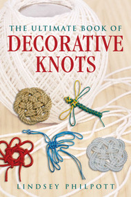 The Ultimate Book of Decorative Knots - 9781510763777 by Lindsey Philpott, 9781510763777