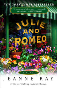 Julie and Romeo (A Novel) by Jeanne Ray, 9780307986726