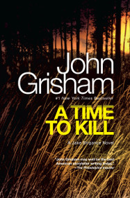 A Time to Kill (A Jake Brigance Novel) - 9780385338608 by John Grisham, 9780385338608