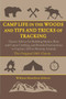 Camp Life in the Woods and Tips and Tricks of Tracking (Classic Advice for Building Shelter, Boat and Canoe Crafting, and Detailed Instructions to Capture All Fur-Bearing Animals) by William Hamilton Gibson, 9781510765375