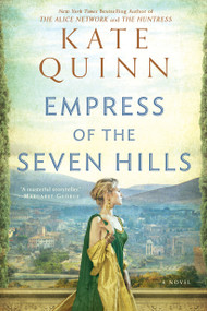 Empress of the Seven Hills by Kate Quinn, 9780425242025