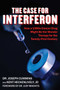 Case for Interferon (How a 1980s Cancer Drug Might Be the Wonder Therapy for the Twenty-First Century) by Joseph Cummins, Kent Heckenlively, Judy Mikovits, 9781510765504
