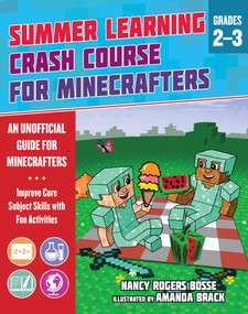 Summer Learning Crash Course for Minecrafters: Grades 2-3 (Improve Core Subject Skills with Fun Activities) by Nancy Rogers Bosse, Amanda Brack, 9781510765641