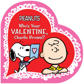 Who's Your Valentine, Charlie Brown? by Charles  M. Schulz, Tina Gallo, Vicki Scott, 9781534401105