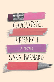 Goodbye, Perfect by Sara Barnard, 9781534402447