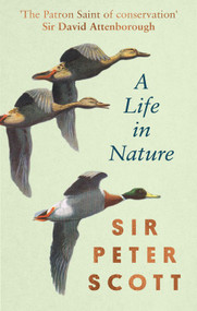 A Life In Nature by Sir Peter Scott, 9780751583359