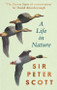 A Life In Nature by Sir Peter Scott, 9780751583359